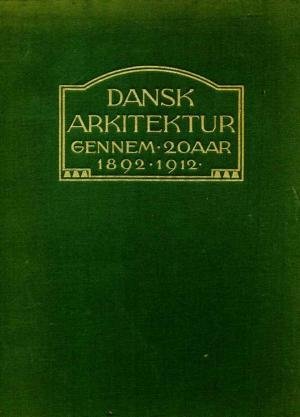 Varming, K. - Dansk Arkitektur. Gennem 20 Aar. 1892-1912.