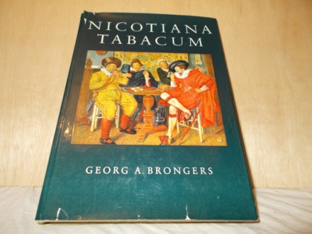 BRONGERS, GEORG A. - Nicotiana Tabacum the history of tobacco and tabocco smoking in the Netherlands