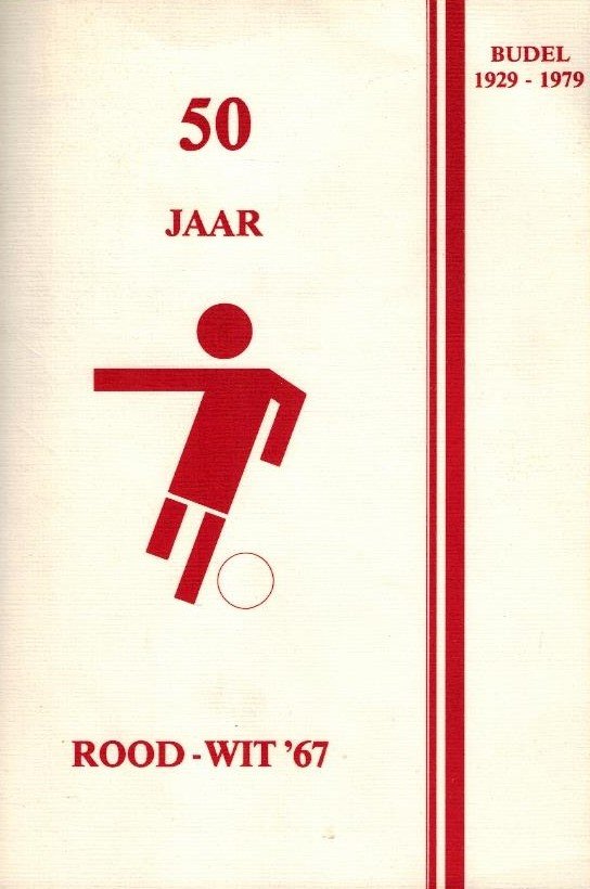  - 50 jaar Rood-Wit 67 Budel -1929-1979