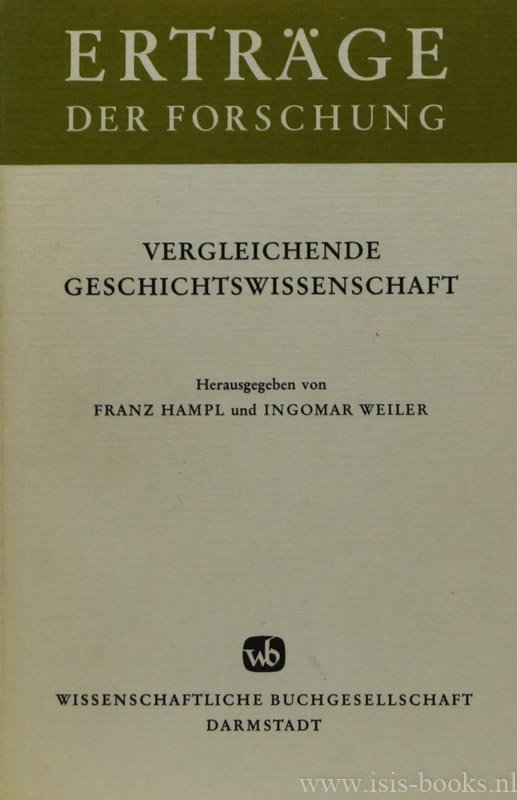 HAMPL, F., WEILER, I., (HRSG.) - Vergleichende Geschichtswissenschaft. Methode, Ertrag und ihr Beitrag zur Universalgeschichte. Mit Beiträgen von R. Bichler, P. Haider, F. Hampl, G. Lorenz und I. Weiler.