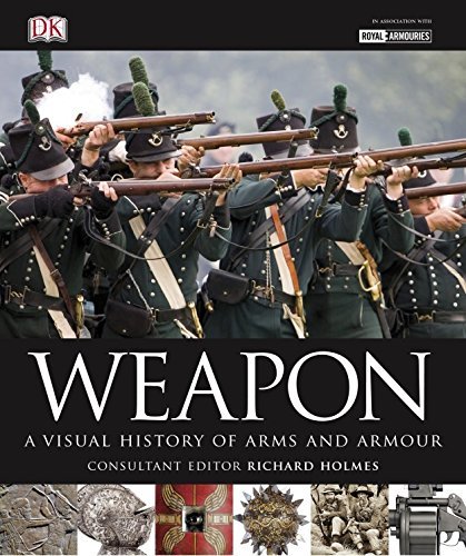 Holmes Richard - Weapon A visual history of arms and armour