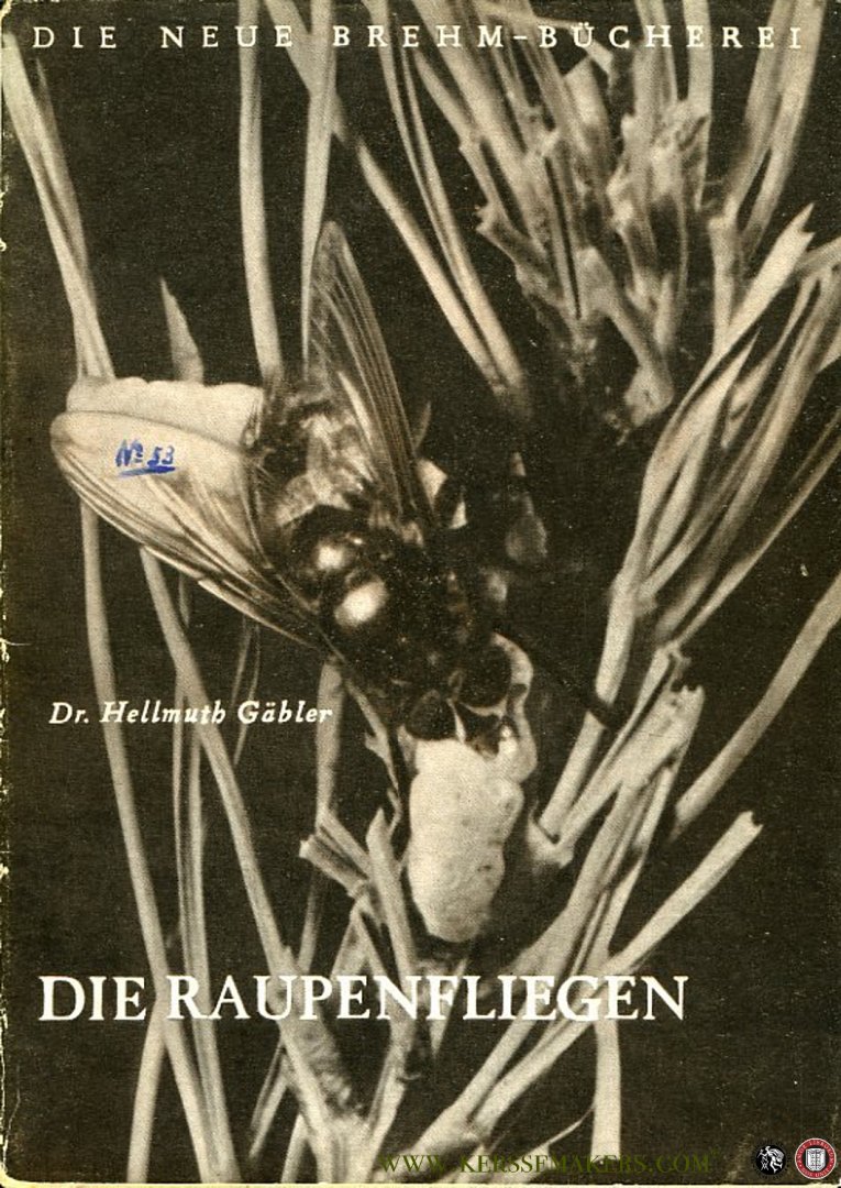 GÄBLER, Hellmuth - Die Raupenfliegen. Mit 45 Abbildungen