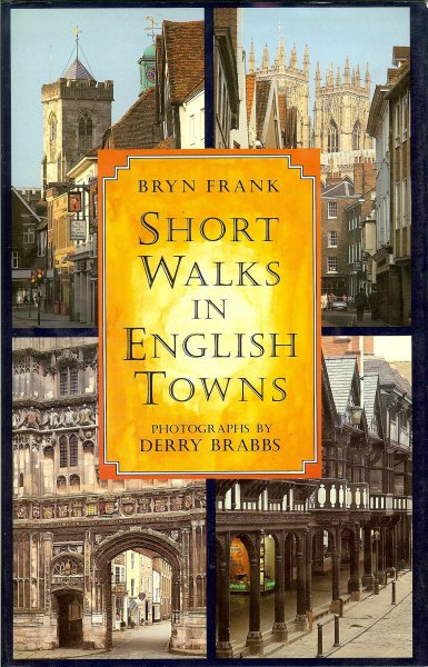 Frank, Bryn / Photographs by derry Brabbs - Short walks in english towns
