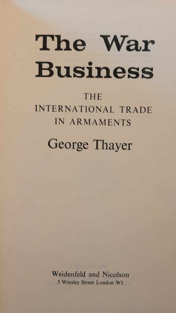THAYER George - The war business: the international trade in armaments