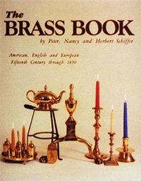 Schiffer, Peter, Nacy & Herbert: - The Brass Book. American, English and European Fifteenth Century through 1850.