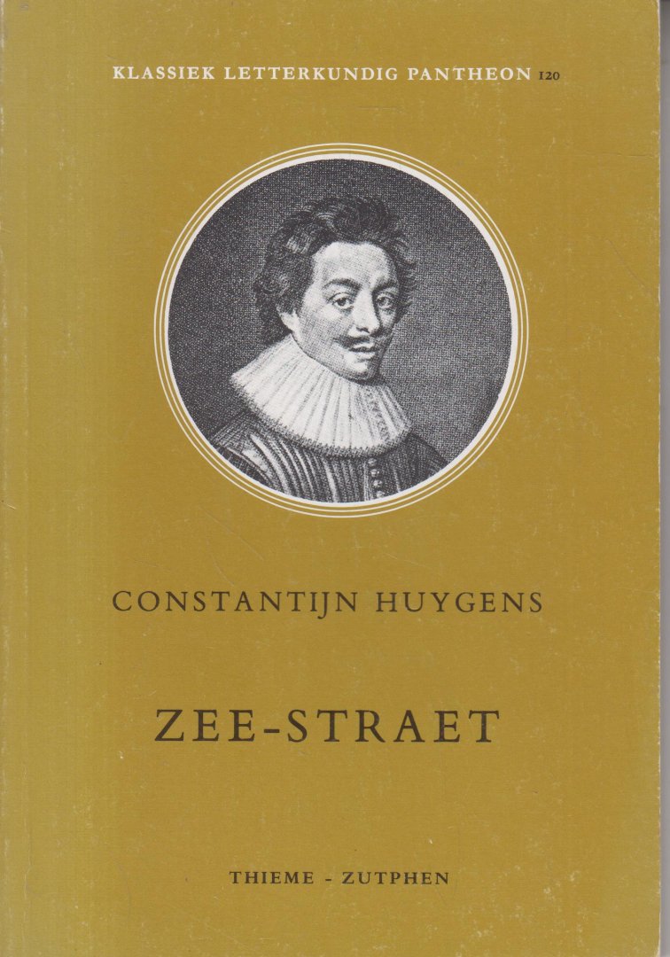Huygens (Den Haag, 4 september 1596 – Den Haag, 28 maart 1687) , Constantijn - Zee-straet - Ingeleid en toegelicht door dr L. Strengholt