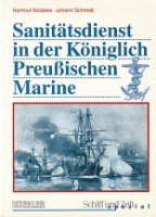 Noldeke, H. and J. Schmidt - Sanitatsdienst in der Koniglich Preussischen Marine