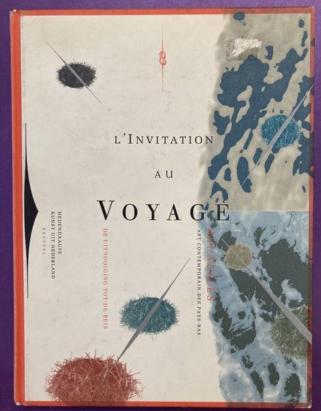 BEER, EVELYN ED. - L'invitation au voyage / De uitnodiging tot de reis / Art contemporain des Pays Bas / Hedendaagse kunst uit Nederland.
