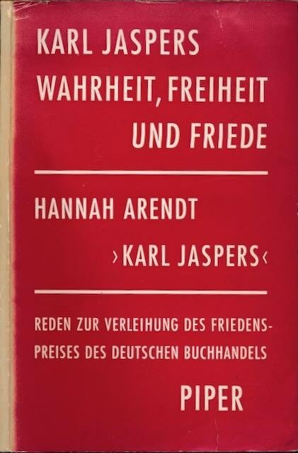Jaspers, Karl / Hannah Arendt. - Wahrheit, Freiheit und Friede / Karl Jaspers: rede zur Verleihung des Friedenspreises des Deutschen Buchhandels 1958.