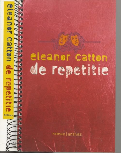 Catton, Eleanor  Vertaald door Rob van Essen - De Repetitie