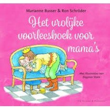 Busser, Marianne en Ron Schroder met ill. van Dagmar Stam - Het vrolijke voorleesboek voor mama's