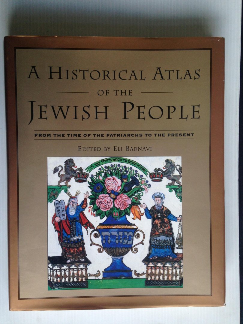 Barnavi, Eli , Ed by - A Historical Atlas of the Jewish People, From the time of the patriarchs to the present