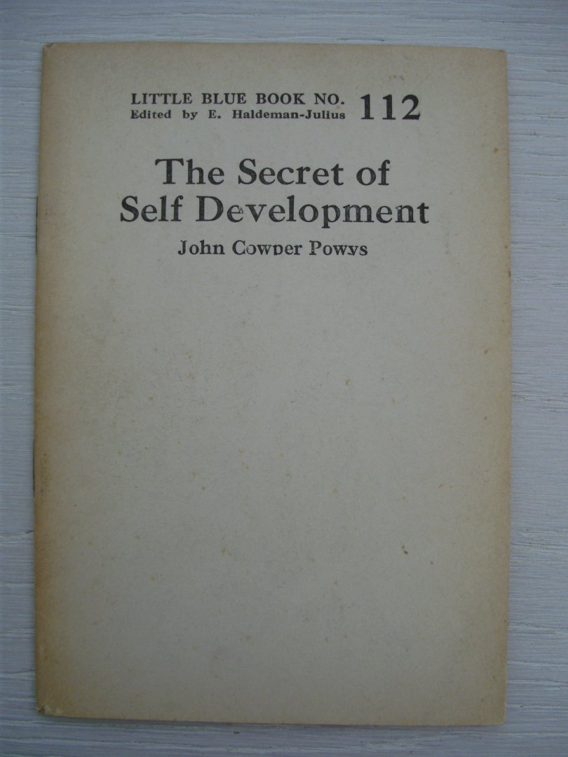 Powys John Cowper - The secret of self development (Little Blue Book 112)