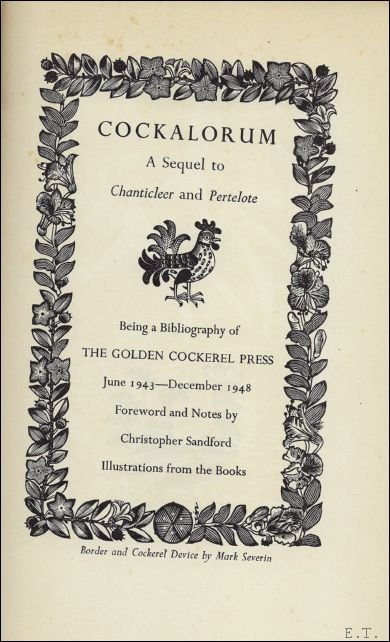 Sandford, Chr.  / Mark Serverin - Cockalorum. A sequel to Chanticleer and Pertelote. Being a bibliography of The Golden Cockerel Press