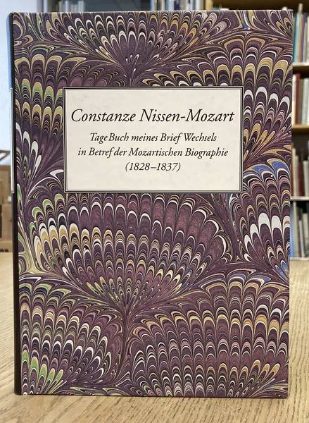 NISSEN-MOZART, CONSTANZE. & ANGERMÜLLER, RUDOLPH. - Constanze Nissen-Mozart. Tage Buch meines Brief Wechsels in Betref der Mozartischen Biographie (1828-1837).