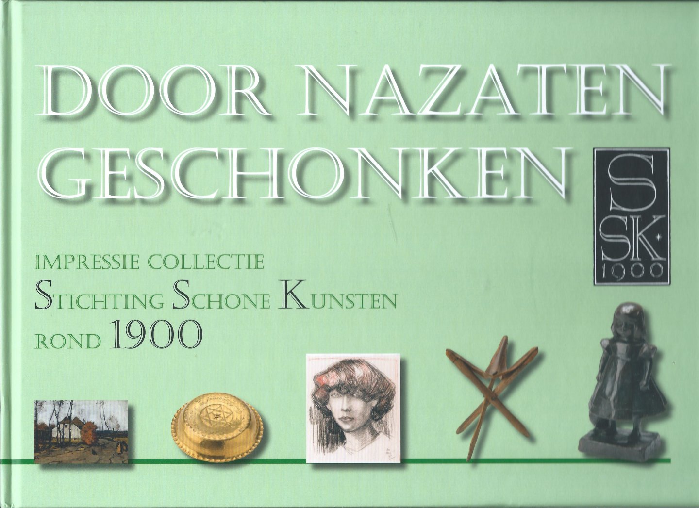 Ben Stork - Door nazaten geschonken: Impressie Collectie Schone Kunsten Rond 1900