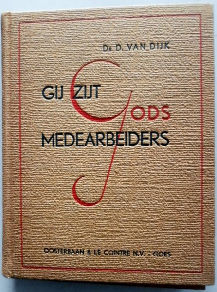 Dijk Ds. D. van - Gij zijt Gods medearbeiders