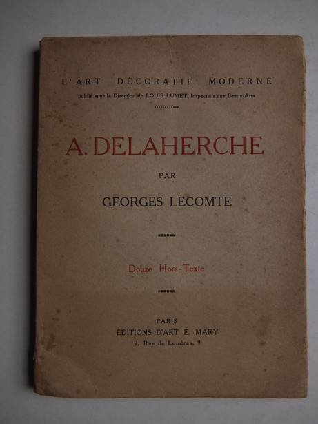 Lecomte, Georges. - A. Delaherche. L'Art décoratif moderne.