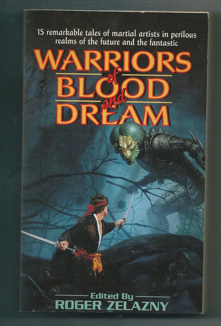 Joe R Lansdale , Vicor Milan, Jeffrey A Carver a.o - Warriors of Blood and Dream    Editor  Roger Zelazny