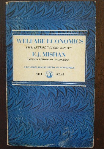 MISHAN, E.J., - Welfare economics. Five introductory essays.