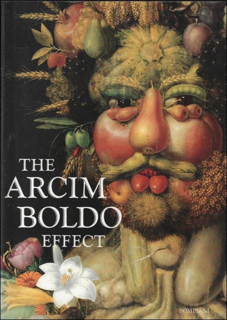 collectif - THE ARCIMBOLDO EFFECT - Transformations of the Face from the Sixteenth to the Twentieth Century.