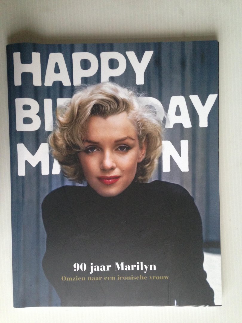  - Happy Birthday Marlilyn, 90 jaar Marilyn, Omzien naar een iconische vrouw