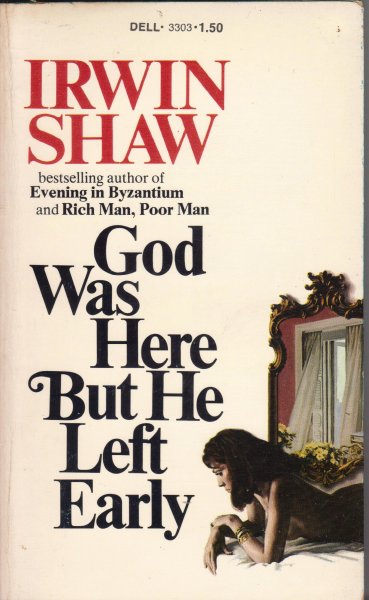 Shaw, Irwin - God Was Here But He Left Early