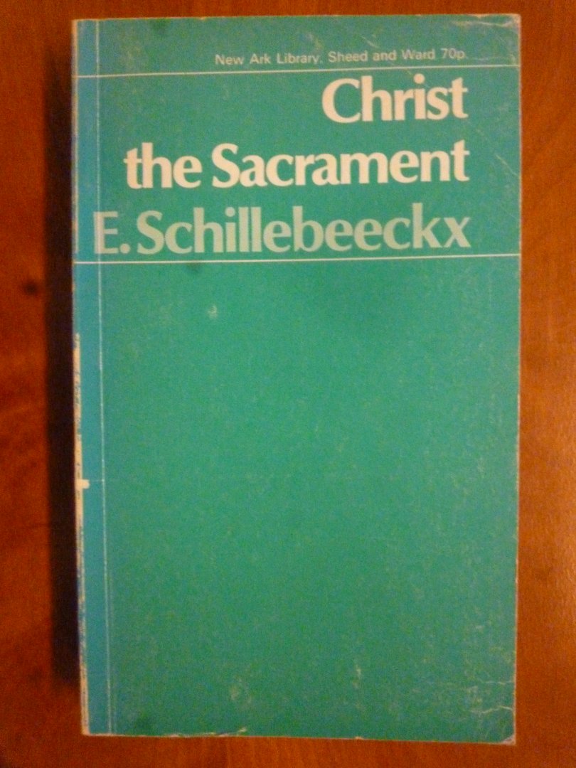 Schillebeecks E. - Christ the Sacrament
