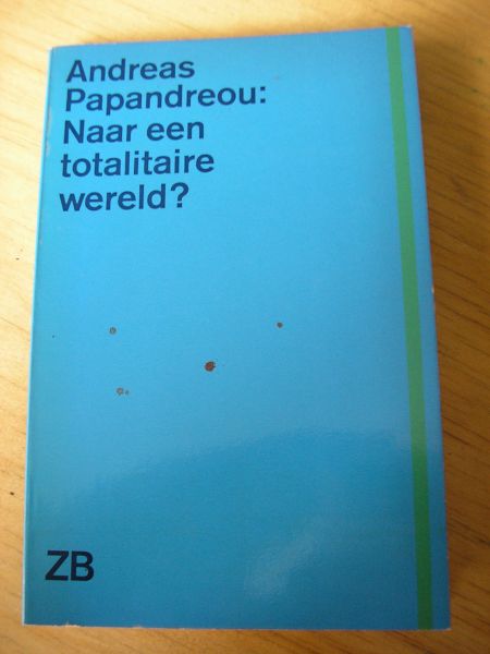 Papandreou, Andreas (vert: Jeanne van Tol) - Naar een totalitaire wereld? (Zwarte beertjes 1405)