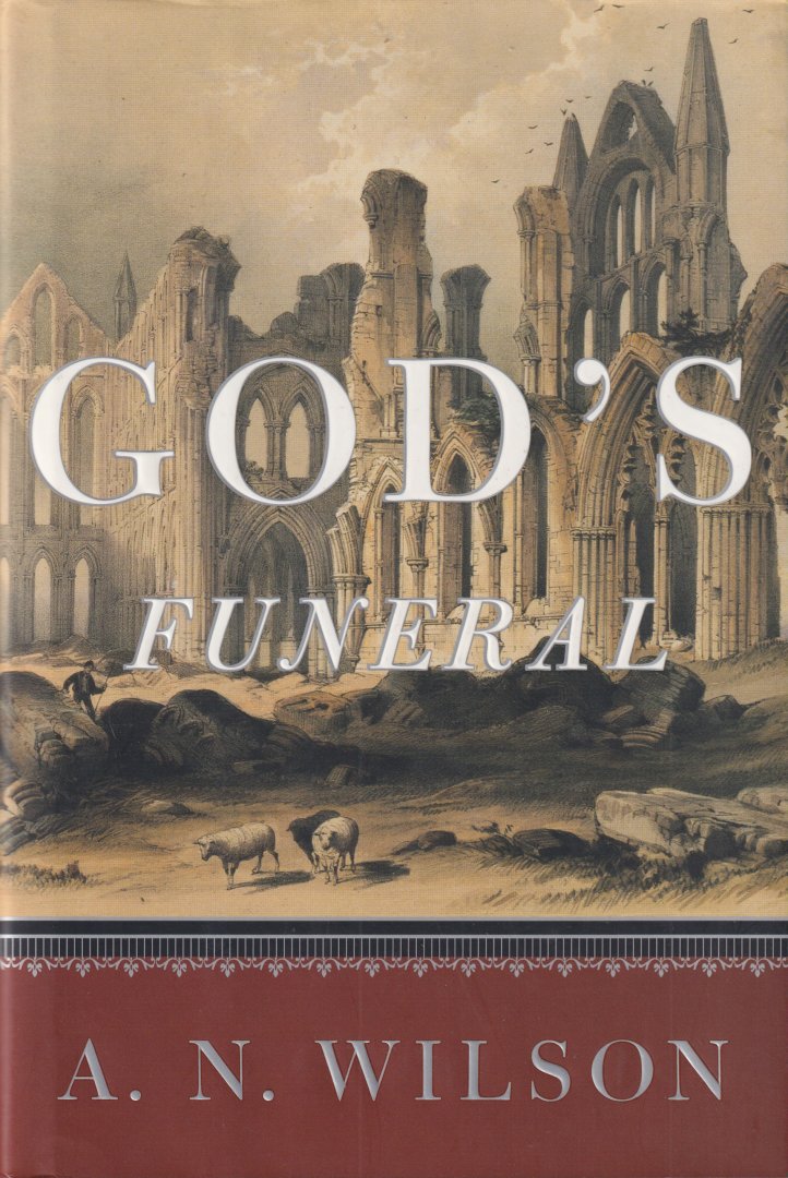 Wilson, A. N. - God's Funeral: The Decline of Faith in Western Civilization