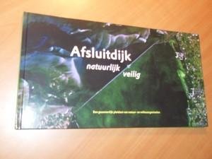Fleischer, F. - Afsluitdijk natuurlijk veilig. Een gezamenlijk pleidooi van natuur- en milieuorganisaties