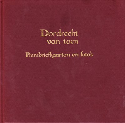 chr.J. Walson - Dordrecht van toen prentbriefkaarten en foto's