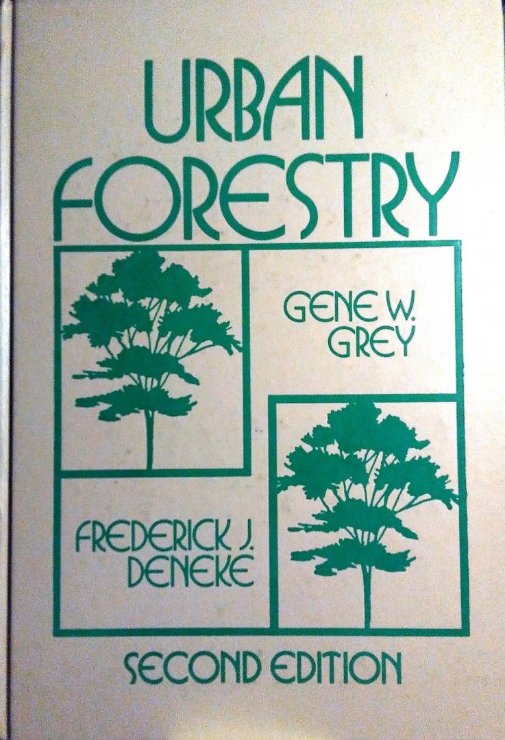 Grey , Gene W. & Frederick J. Deneke . [ isbn 9780471088134 ] - Urban Forestry .