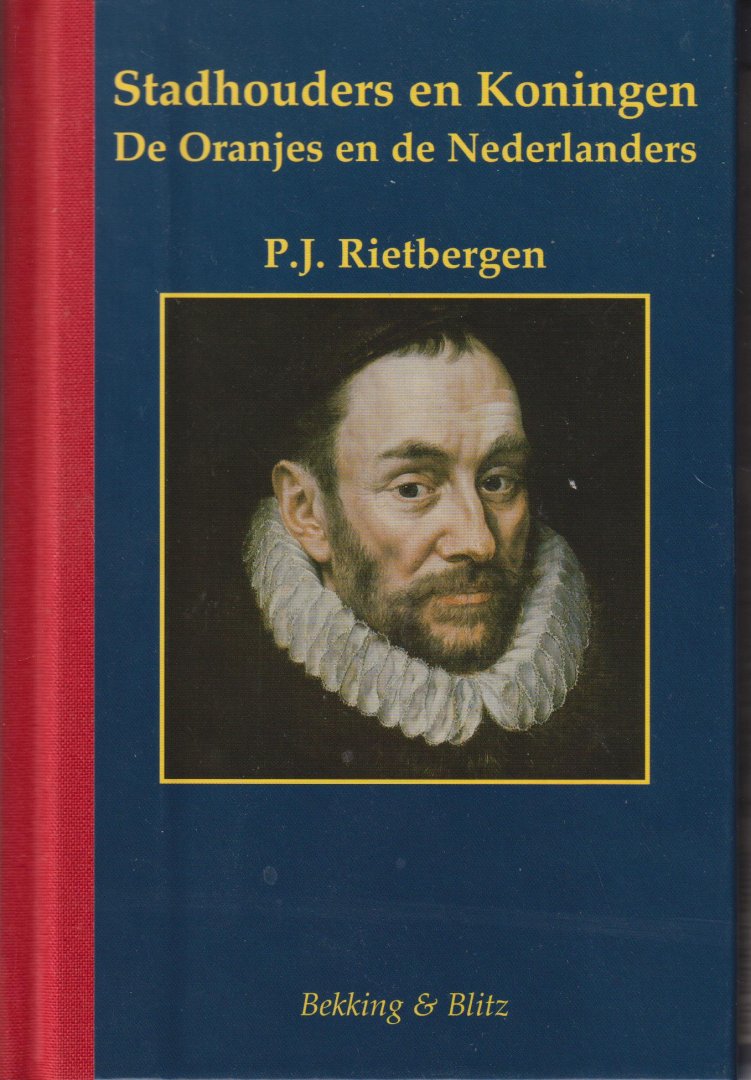 Rietbergen, Prof. dr P.J.A.N., Seegers, Gerdy - Stadhouders en Koningen - De Oranjes en de Nederlanders