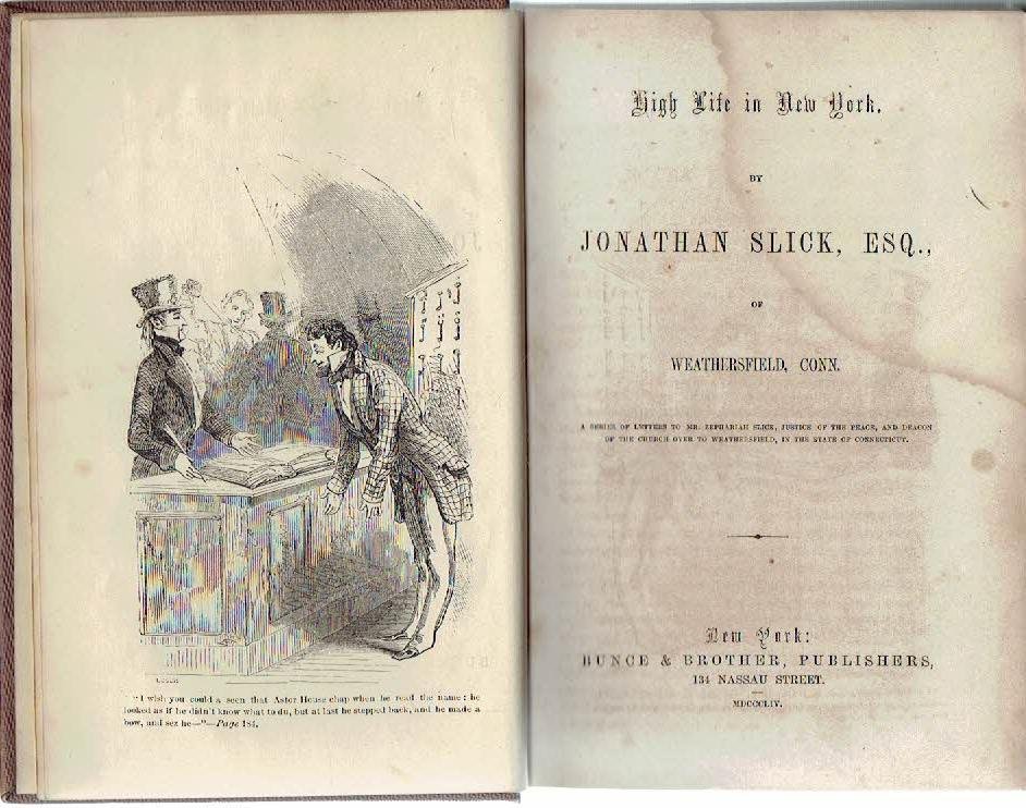 SLICK, Jonathan [= Ann Sophia STEPHENS] - High Life in New York. By Jonathan Slick, Esq. of Weathersfield, Conn.