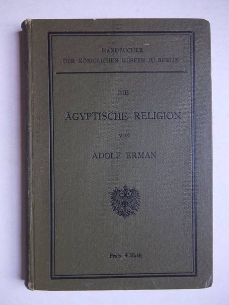 Erman, Adolf - Die Ägyptische Religion.