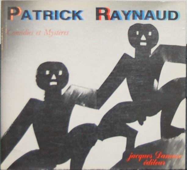 DAMASE, Jacques (ed.). - Patrick Raynaud. Comédies et Mystères.