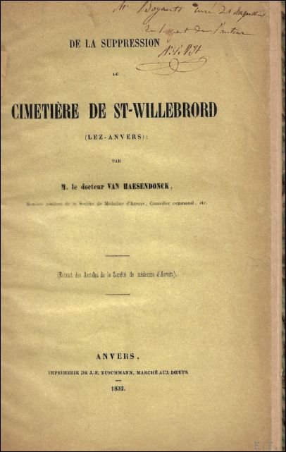 VAN HAESENDONCK, M. - DE LA SUPPRESSION DU CIMETIERE DE ST-WILLEBRORD (LEZ-ANVERS).