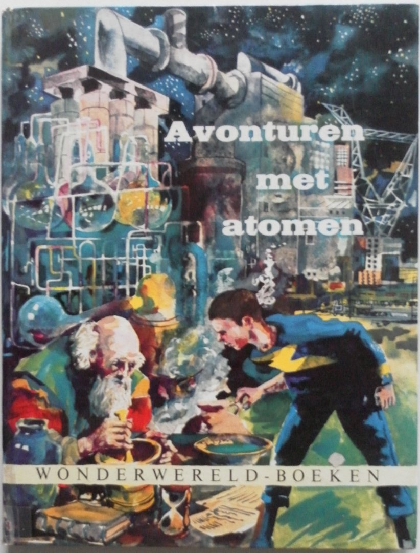 Wiedhaup C J J , illustraties Bouman Bert, Kelfkens C J en Towsend M - Avonturen met atomen Met los ingeplakte plaatjes compleet Wonderwereld boeken