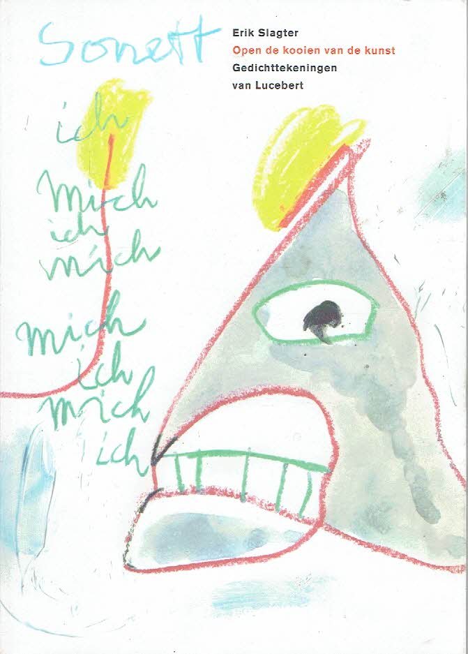 LUCEBERT - Erik SLAGTER [Samenstelling] - Open de kooien van de kunst. Gedichttekeningen van Lucebert.