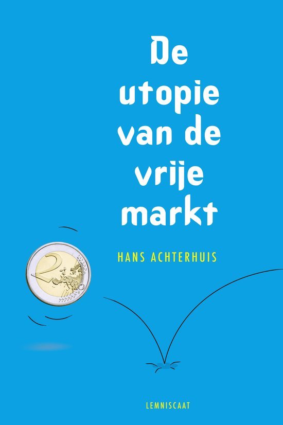 Hans Achterhuis - De utopie van de vrije markt