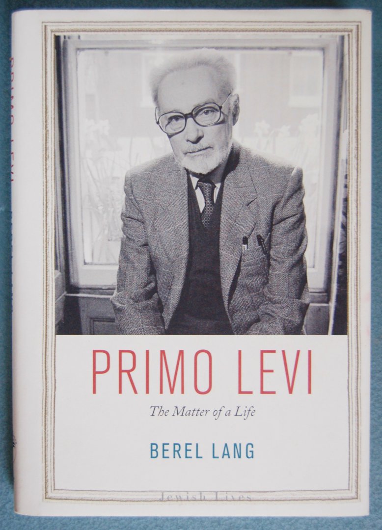 Lang, Berel - Primo Levi  -  The Matter of a Life