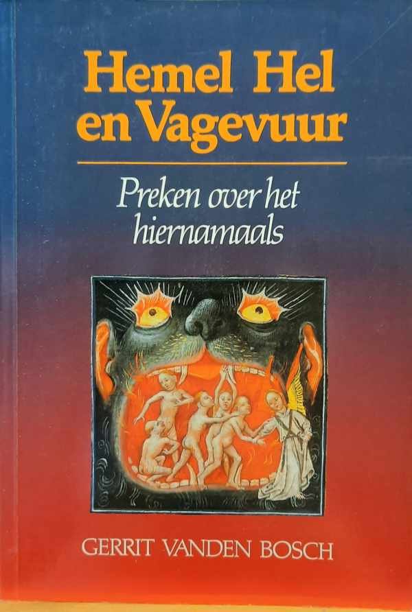 VANDEN BOSCH Gerrit - Hemel hel en vagevuur. Preken over het hiernamaals