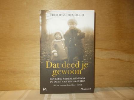 Hisschemöller, Fred - Dat deed je gewoon / Een eeuw Nederland door de ogen van een 99-jarige