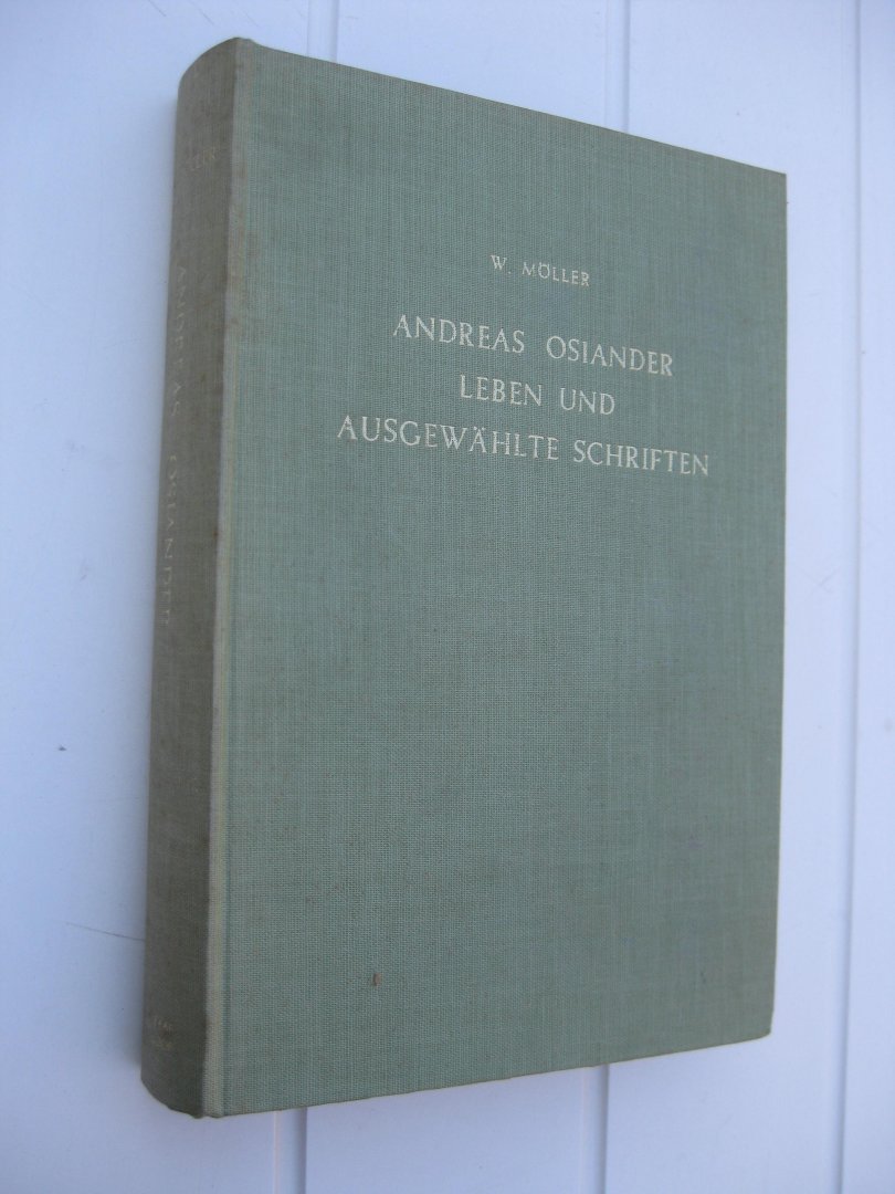Möller, M. - Andreas Osiander. Leben und ausgewählte Schriften.