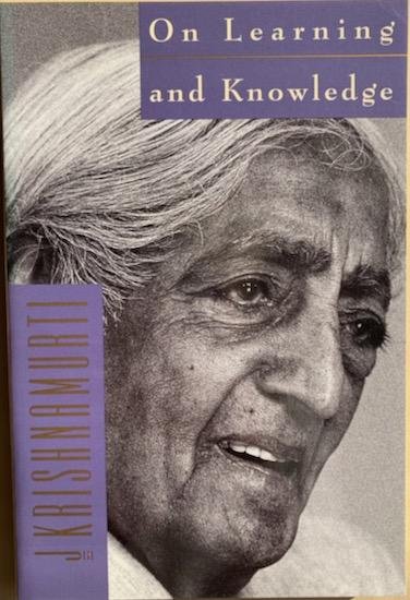 Krishnamurti, J. - ON LEARNING AND KNOWLEDGE.