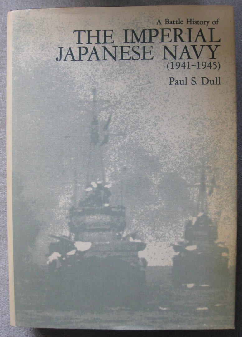 Dull, Paul S.   -  Dull, P.S. - A battle history of the imperial Japanese navy (1941-1945)