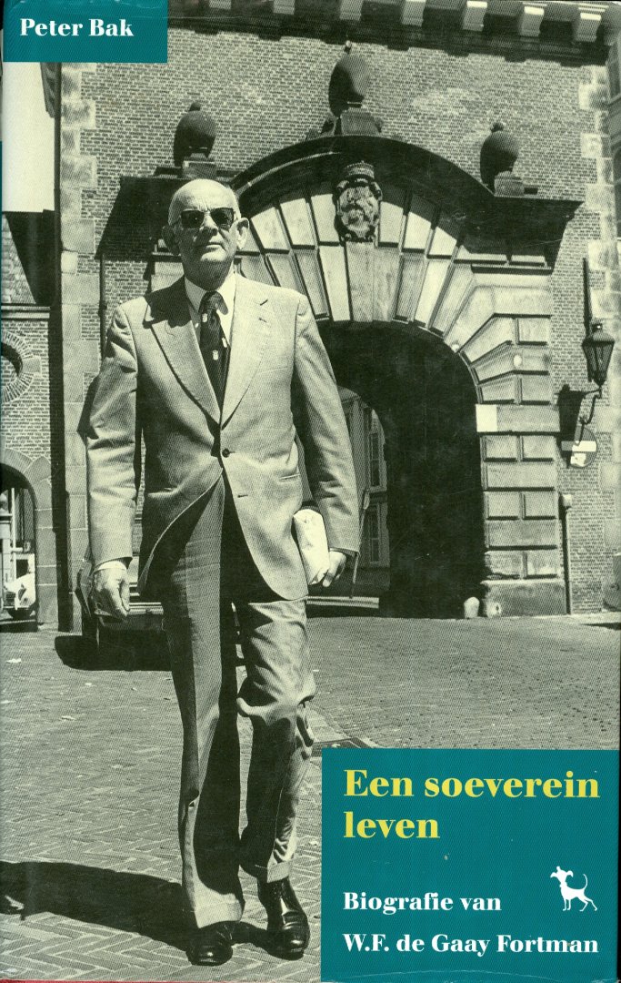 Bak, P.eter - Een soeverein leven-/ biografie van W.F. de Gaay Fortman