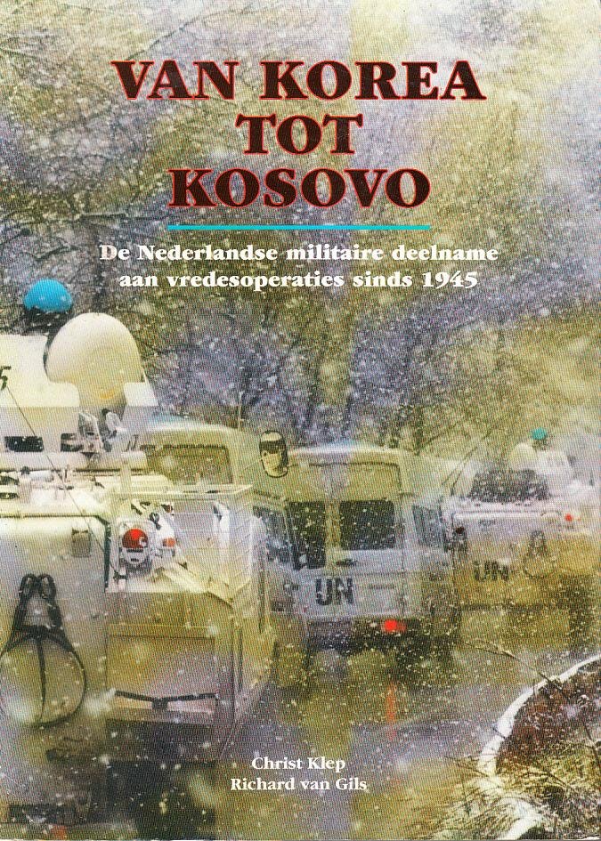 C. Klep, R van Gils - Van Korea tot Kosovo. De Nederlandse militaire deelname aan vredesoperaties sinds 1945