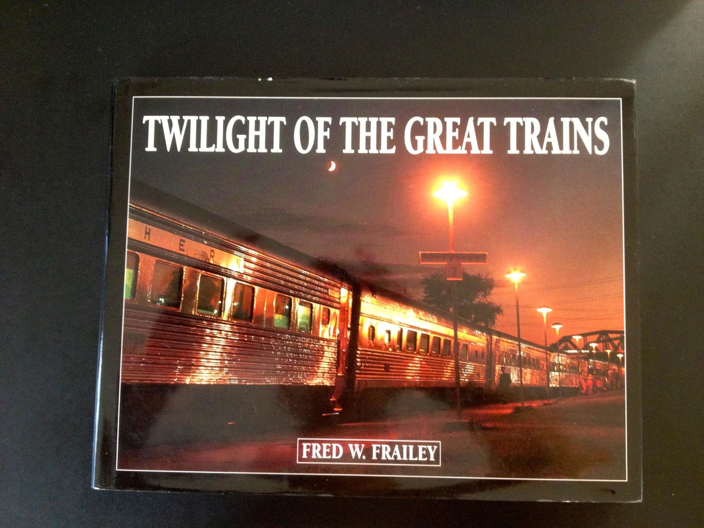 Frailey,Fred W. - Twilight of the great trains